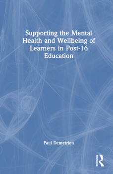 Hardcover Supporting the Mental Health and Wellbeing of Learners in Post-16 Education Book
