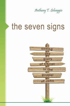 Paperback The Seven Signs: Seeing the Glory of Christ in the Gospel of John Book