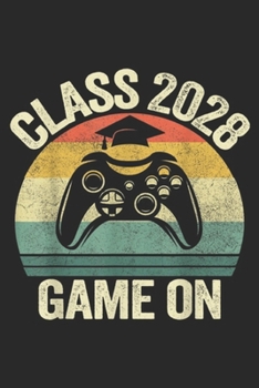 Class 2028 Game On: 4th Fourth Grade Class Of 2028 Game On Gamer, Grow With Me  Journal/Notebook Blank Lined Ruled 6x9 100 Pages