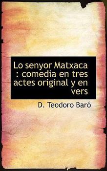 Paperback Lo Senyor Matxaca: Comedia En Tres Actes Original y En Vers Book