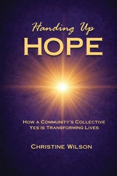 Handing Up Hope: How One Community's Collective Yes is Transforming Lives