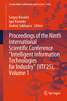 Proceedings of the Ninth International Scientific Conference “Intelligent Information Technologies for Industry” (IITI’25), Volume 1 (Lecture Notes in Networks and Systems, 1762)
