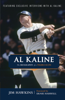 Hardcover Al Kaline: The Biography of a Tigers Icon Book