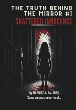 Paperback The Truth Behind The Mirror: Shattered Innocence Book