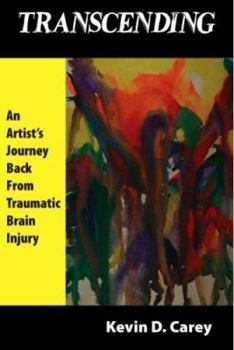 Perfect Paperback Transcending: An Artist's Journey Back From Traumatic Brain Injury Book