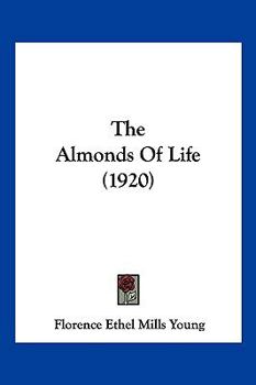 Paperback The Almonds Of Life (1920) Book