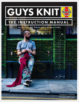 Hardcover Guys Knit: The Instruction Manual: Techniques, Patterns, Video Links Book