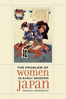 The Problem of Women in Early Modern Japan - Book  of the Asia: Local Studies / Global Themes