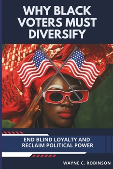 Why Black Voters Must Diversify: End Blind Loyalty and Reclaim Political Power (Enemies Within Us)
