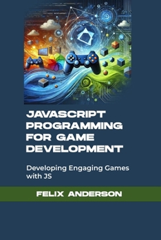 Paperback javascript programming for game development: Developing Engaging Games with JS Book