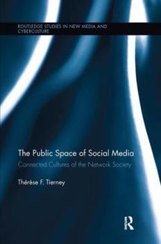 Paperback The Public Space of Social Media: Connected Cultures of the Network Society Book