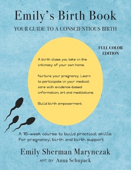 Paperback Emily's Birth Book: Your Guide to a Conscientious Birth Book