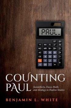Hardcover Counting Paul: Scientificity, Fuzzy Math, and Ideology in Pauline Studies Book