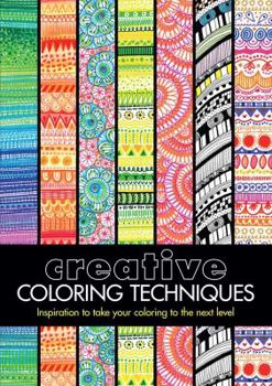 Paperback Creative Coloring Techniques: Inspiration to Take Your Coloring to the Next Level Book