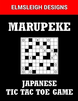 Paperback Marupeke - Japanese Tic Tac Toe Game: 100 Marupeke Puzzles - Japanese Logic Puzzle Book for Puzzle Lovers Book