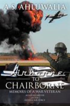 Paperback Airborne to Chairborne: Memoirs of a War Veteran Aviator-Lawyer of the Indian Air Force Book