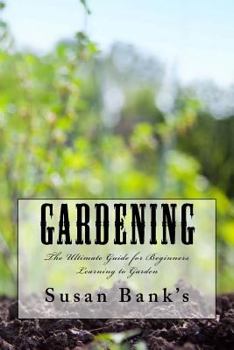 Paperback Gardening: The Ultimate Guide for Beginners Learning to Garden Book