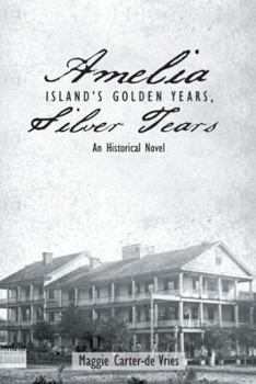 Paperback Amelia Island's Golden Years, Silver Tears: An Historical Novel Book
