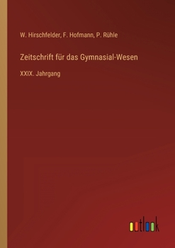 Paperback Zeitschrift für das Gymnasial-Wesen: XXIX. Jahrgang [German] Book