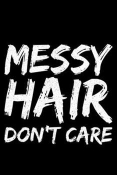 Paperback Messy Hair Don't Care: Lined A5 Notebook for Women Journal Book