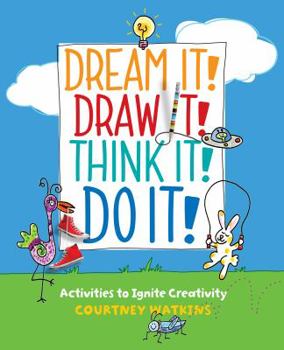 Paperback Dream It! Draw It! Think It! Do It!: Activities to Ignite Creativity Book