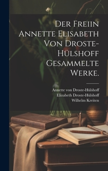 Hardcover Der freiin Annette Elisabeth von Droste-Hülshoff Gesammelte Werke. [German] Book