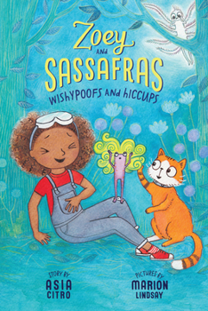 Wishypoofs and Hiccups: Zoey and Sassafras #9 - Book #9 of the Zoey and Sassafras