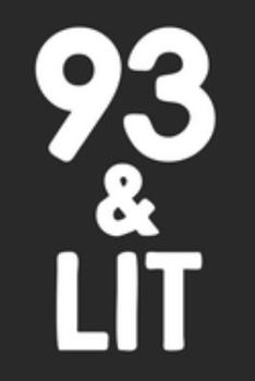 Paperback 93 & Lit: 93rd Birthday Gift Journal To Write In For Men & Women - 100 Blank Lined Pages - 6x9 Unique Diary Book