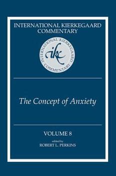 The Concept of Anxiety - Book #8 of the International Kierkegaard Commentary