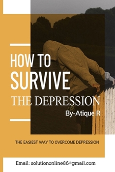 Paperback How to Survive The Depression: The Easiest Way to Overcome Depression Book