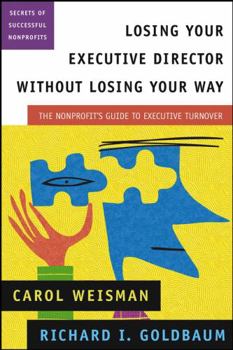 Hardcover Losing Your Executive Director Without Losing Your Way: The Nonprofit's Guide to Executive Turnover Book