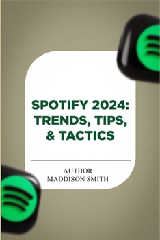 Paperback Spotify 2024: Trends, Tips & Tactics Book