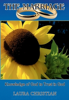Hardcover The Marriage: Knowledge of God to Trust in God Book