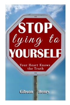 Paperback Stop Lying to Yourself: Your Heart Knows the TRUTH Book