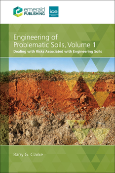 Engineering of Problematic Soils Volume 1 : Dealing with Risks Associated with Engineering Soils