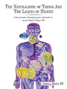 The Naturalistic of Things Are the Leaves of Heaven: It Does Not Matter What God You Praise, What Matters Is, Are You "Happy" with Your "Life"