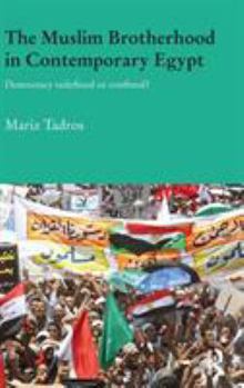 Hardcover The Muslim Brotherhood in Contemporary Egypt: Democracy Redefined or Confined? Book