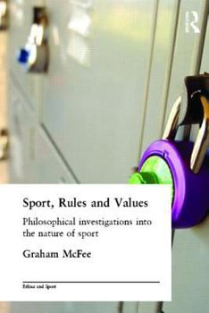 Paperback Sport, Rules and Values: Philosophical Investigations Into the Nature of Sport Book