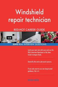 Paperback Windshield repair technician RED-HOT Career Guide; 2593 REAL Interview Questions Book