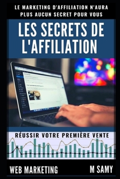 Paperback Les Secrets de L'affiliation: Réussir Sa Première Vente [French] Book