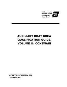 Paperback United States Coast Guard AUXILIARY BOAT CREW QUALIFICATION GUIDE, VOLUME II: Coxswain Comdtinst M16794.53a Book