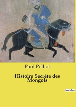 Paperback Histoire Secrète des Mongols [French] Book