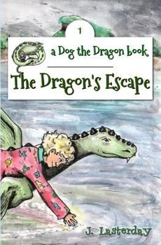 The Dragon's Escape - Book #1 of the Dog the Dragon