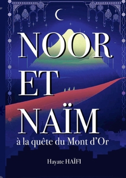 Paperback Noor et Naïm: à la quête du Mont d'Or [French] Book