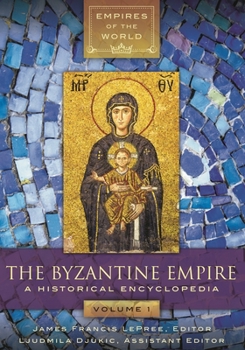 Hardcover The Byzantine Empire: A Historical Encyclopedia [2 Volumes] Book