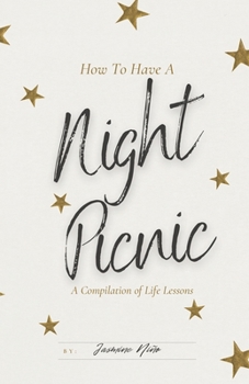 Paperback How to Have a Night Picnic: A Compilation of Life Lessons Book