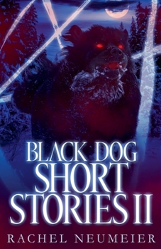 Black Dog Short Stories II - Book #4 of the Black Dog