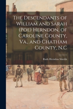 Paperback The Descendants of William and Sarah (Poe) Herndon, of Caroline County, Va., and Chatham County, N.C Book