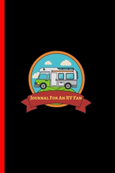 Paperback Journal For An RV Fan: A Lovely Keepsake Logbook, A Great Way To Remember Your Journey, Road Trip And Your Caravan Camper And Camping Memorie Book