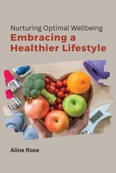 Paperback Nurturing Optimal Well-being Embracing a Healthier Lifestyle Book